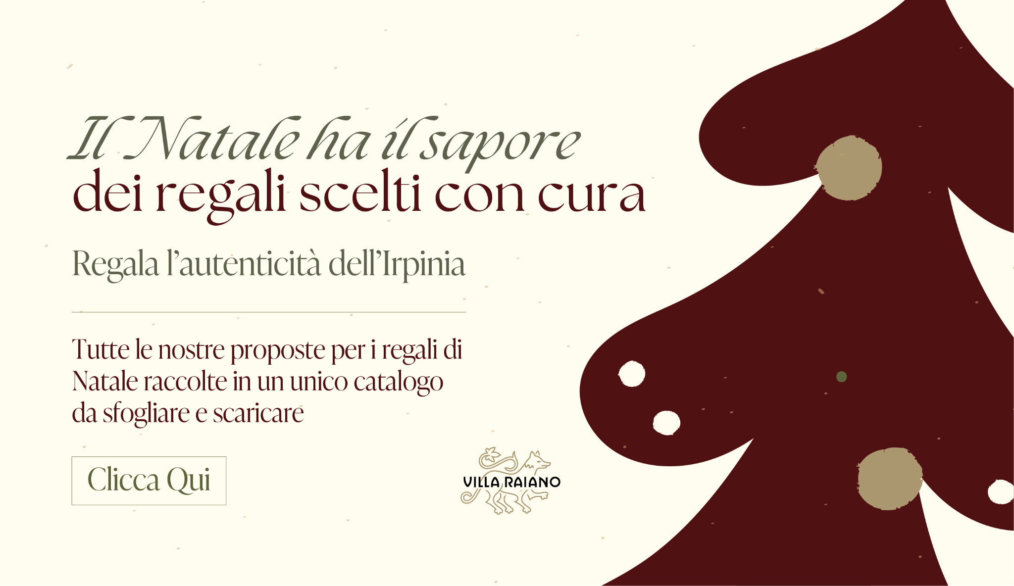 Il Natale ha il sapore dei regali scelti con cura. Regala l’autenticità dell’Irpinia. Tutte le nostre proposte per i regali di Natale raccolte in un unico catalogo da sfogliare e scaricare. Clicca qui.